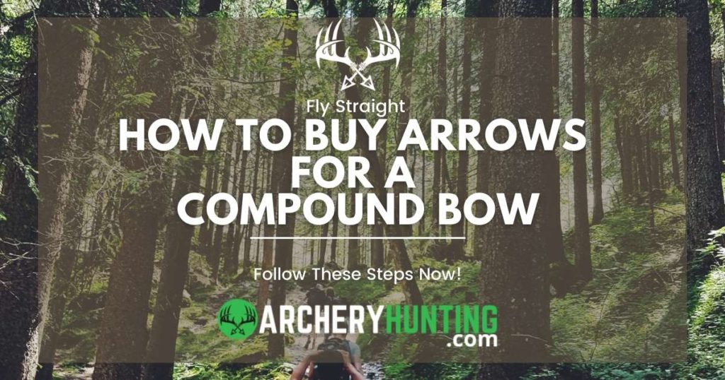 How to Buy Arrows for a Compound Bow