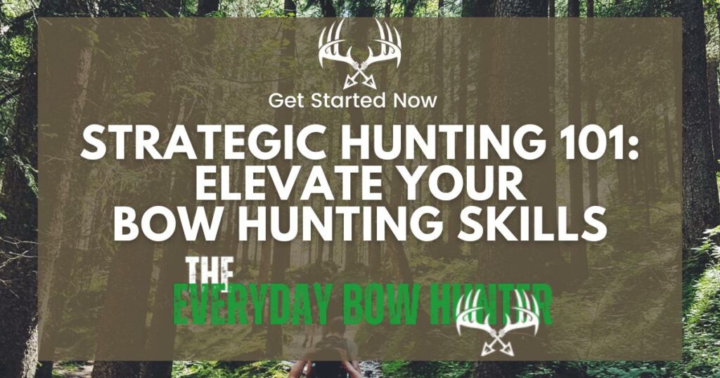 Learn how to elevate your bow hunting skills with strategic hunting 101.